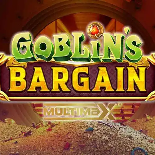 Goblin’s Bargain MultiMax