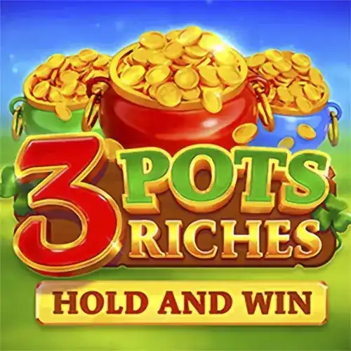 3 Pots Riches: Hold and Win