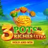 3 Pots Riches Extra: Hold and Win